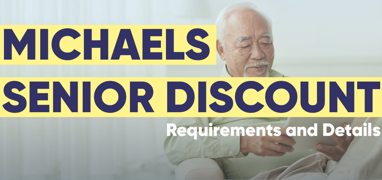 Michaels Senior Discount Requirements and Details