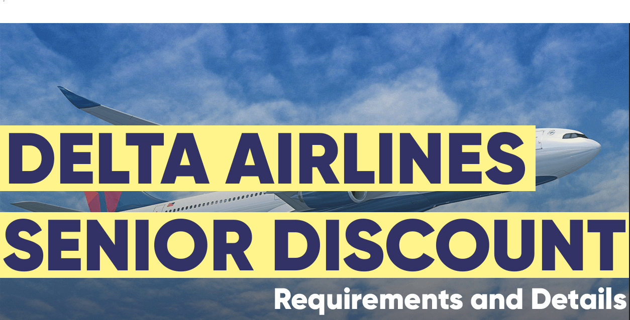 Delta Airlines Senior Discount Policy: How to Save on Your Next Airfare